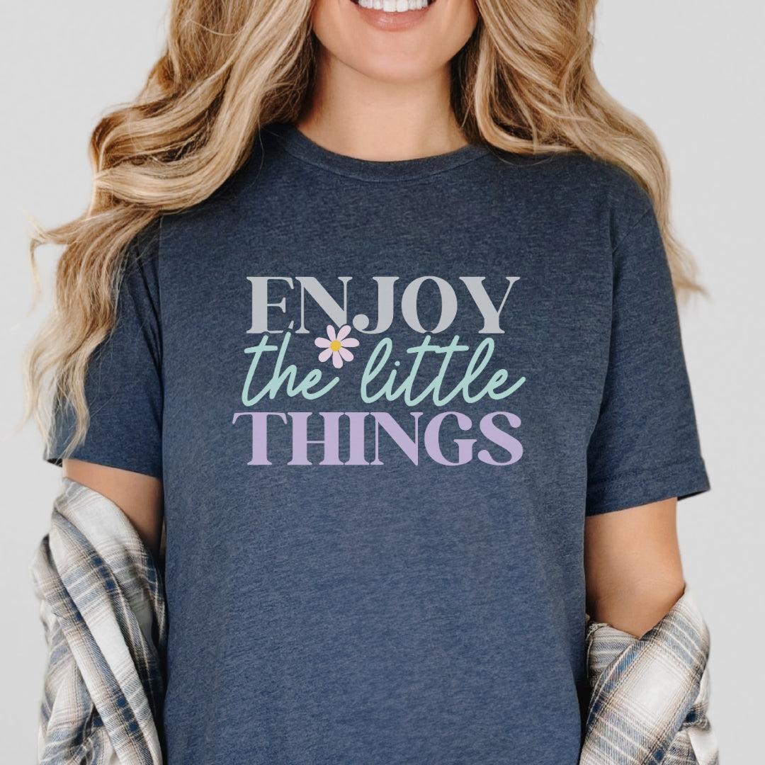 Enjoy the Little Things T-Shirt