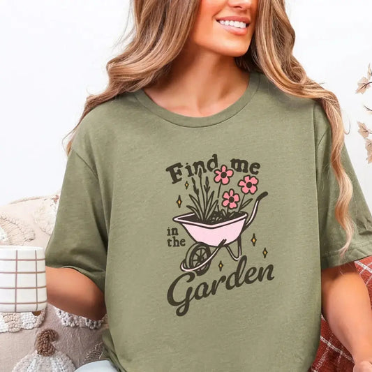 Find Me in the Garden T-Shirt
