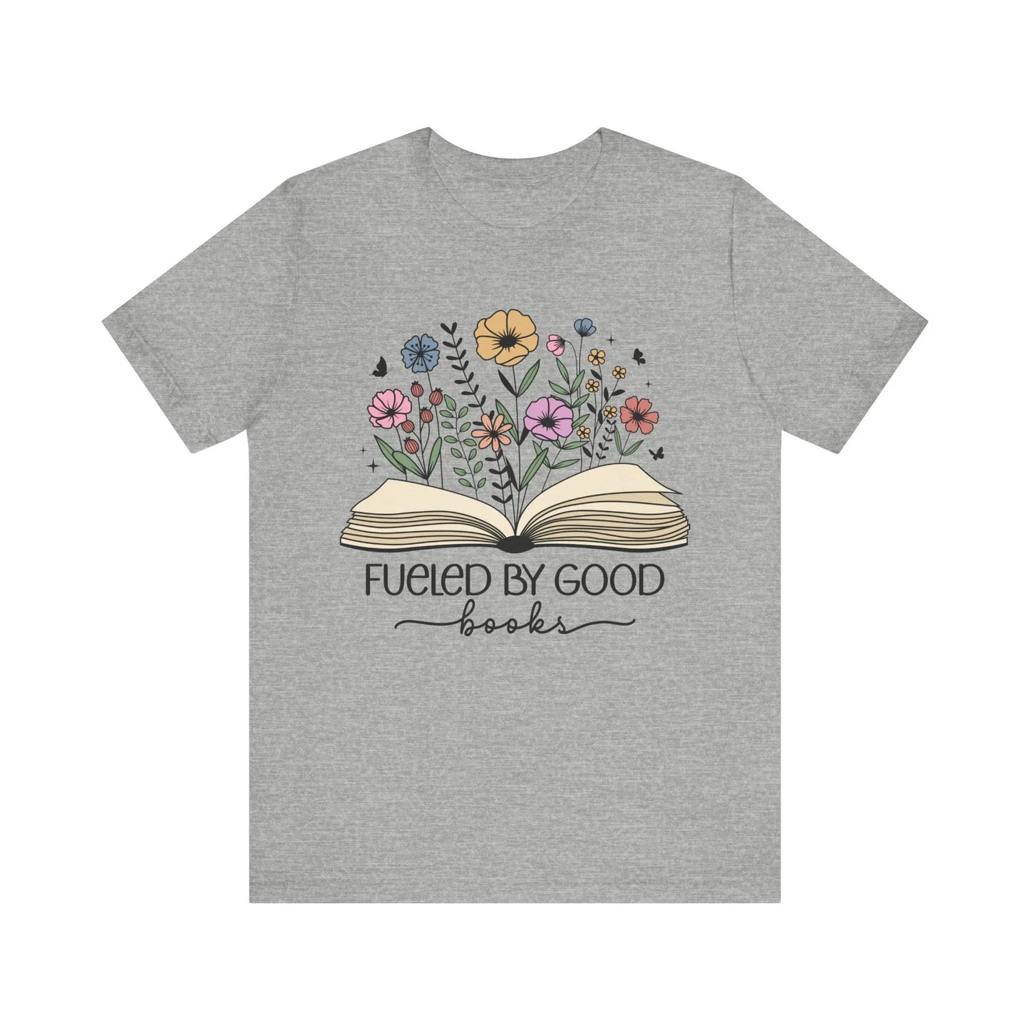 Fueled by Good Books Bookish T-Shirt - Just So Happy