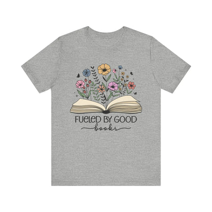 Fueled by Good Books Bookish T-Shirt - Just So Happy