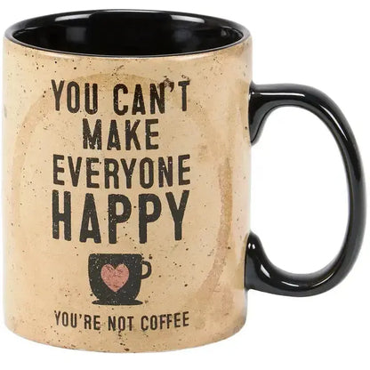 Funny Coffee Quote Mug - You Can't Make Everyone Happy, You're Not Coffee Mug