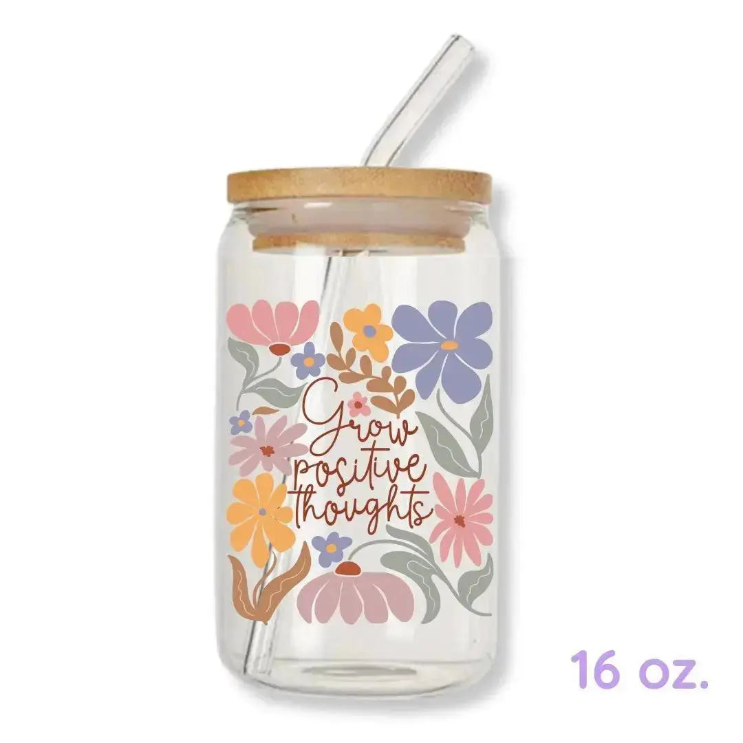 Grow Positive Thoughts Cup 16 oz. or 20 oz. Glass Can