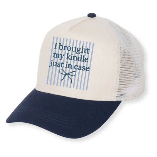 I Brought My Kindle Just in Case Hat
