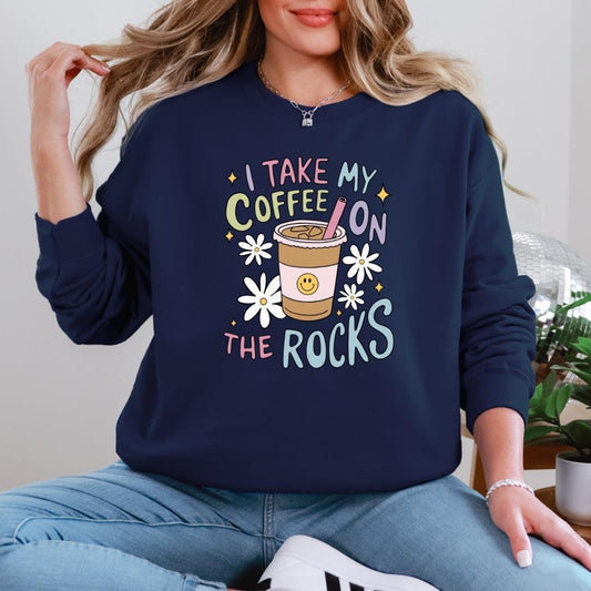 I Take My Coffee on the Rocks Crewneck Sweatshirt