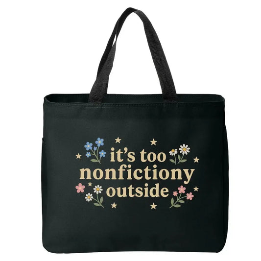 It's Too Nonfictiony Outside Floral Tote Bag