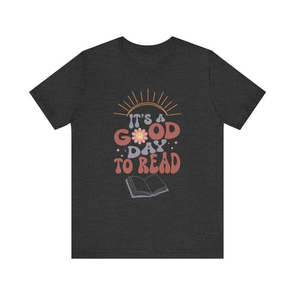 It's a Good Day to Read Bookish T-Shirt - Just So Happy