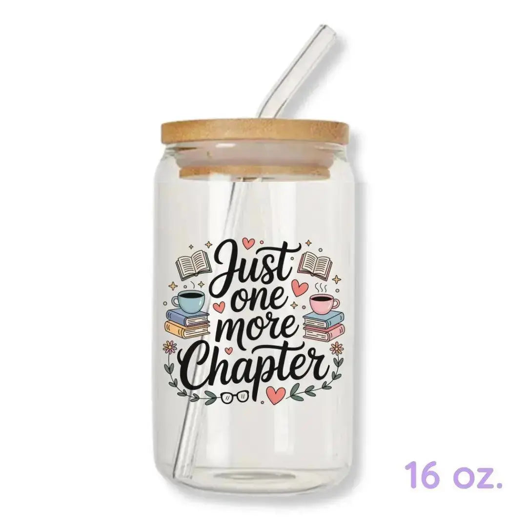 Just One More Chapter Cup 16 oz. or 20 oz. Glass Can