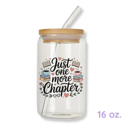 Just One More Chapter Cup 16 oz. or 20 oz. Glass Can