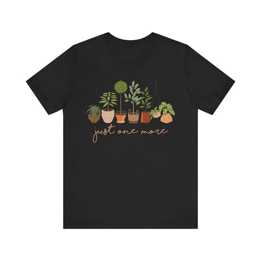 Just One More Plant T-Shirt