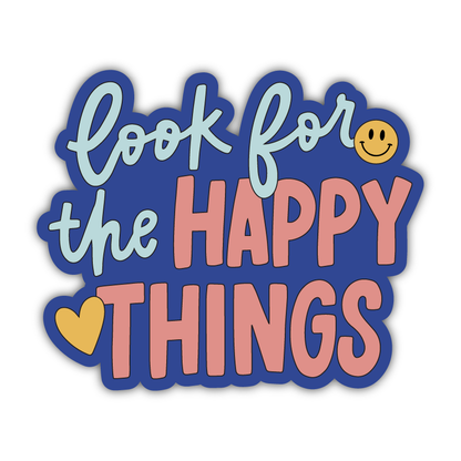 Look for the Happy Things Sticker Kyn You Believe It