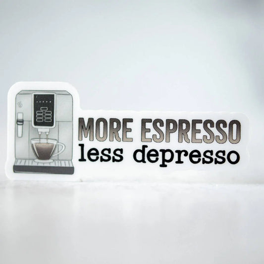 More Espresso Less Depresso, Vinyl Sticker, 3x3 in. - Just So Happy
