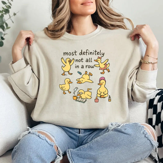 Most Definitely Not All in a Row Ducks Crewneck Sweatshirt - Just So Happy