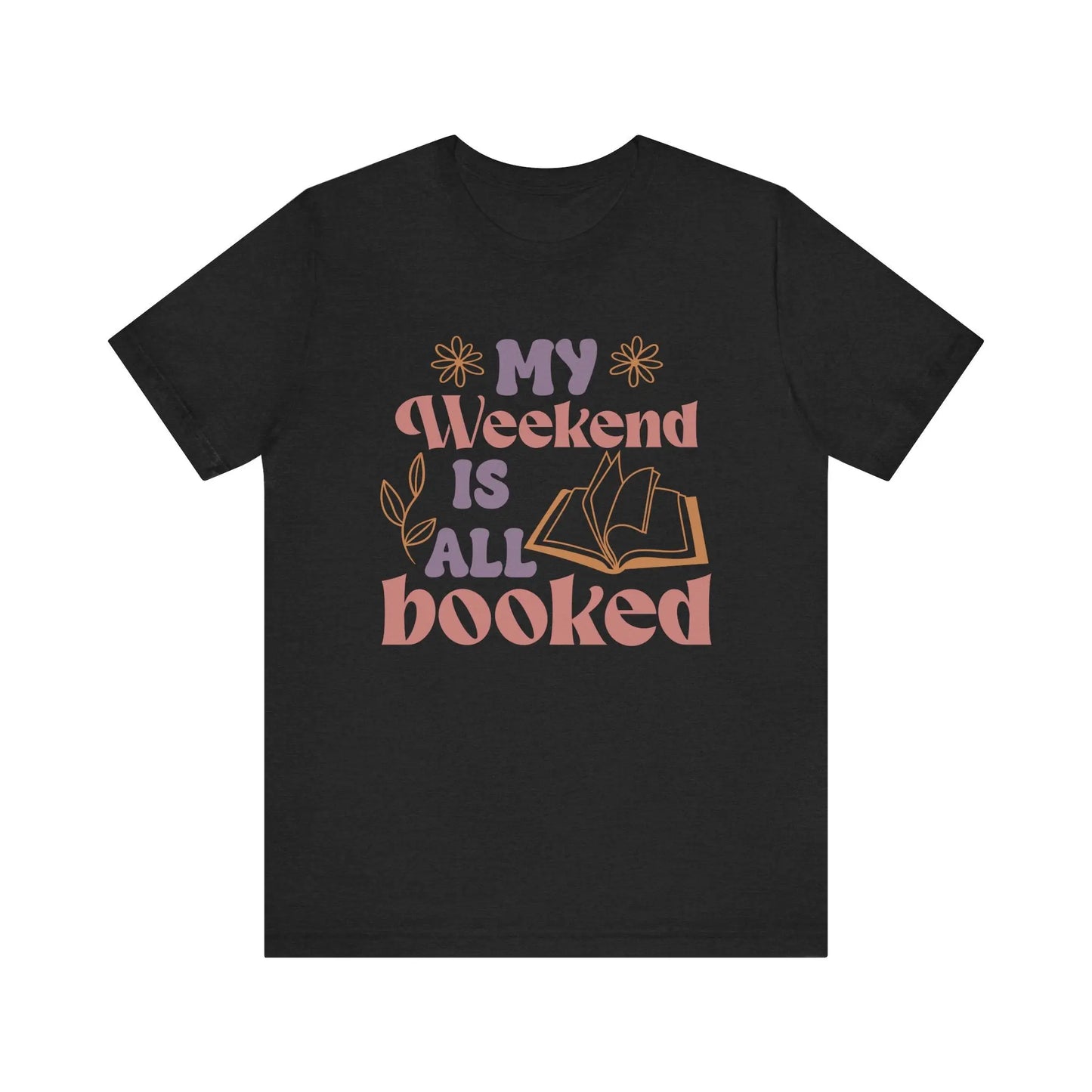 My Weekend is All Booked Bookish T-Shirt