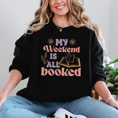 My Weekend is All Booked Crewneck Sweatshirt - Just So Happy
