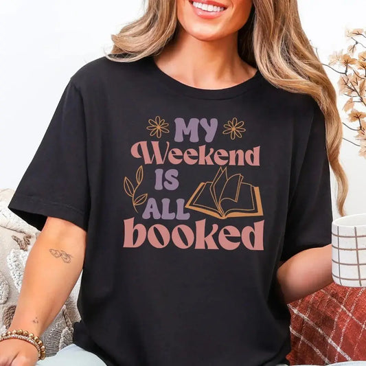 My Weekend is All Booked T-Shirt