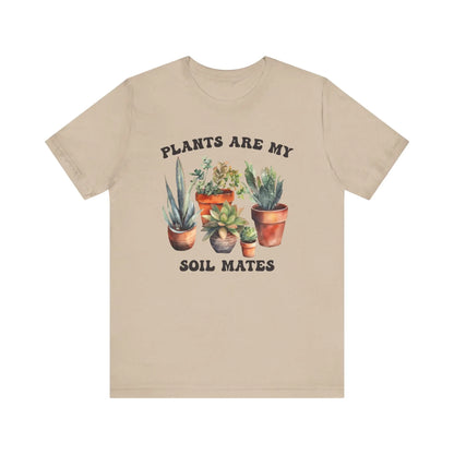 Plants are my Soil Mates T-Shirt