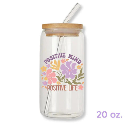 Positive Mind Positive Life 16 oz. or 20 oz. Glass Can Cup