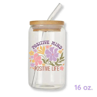 Positive Mind Positive Life Cup 16 oz. or 20 oz. Glass Can