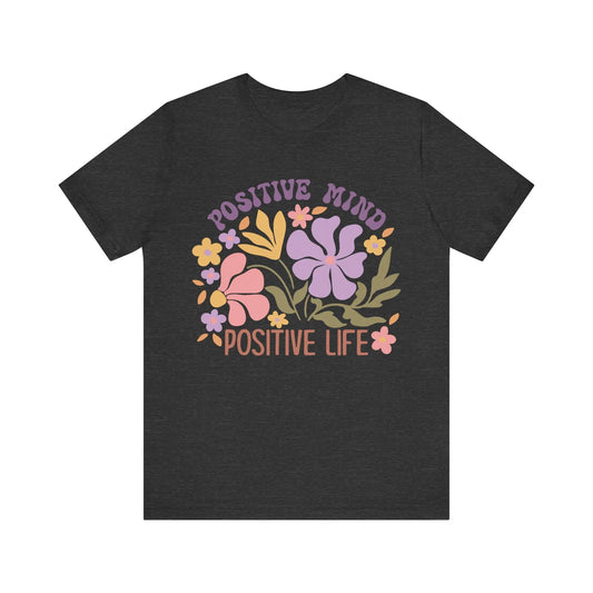 Positive Mind Positive Life Floral T-Shirt
