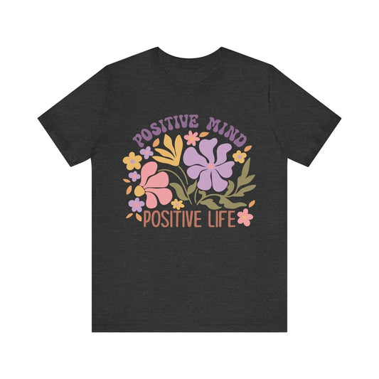 Positive Mind Positive Life T-Shirt