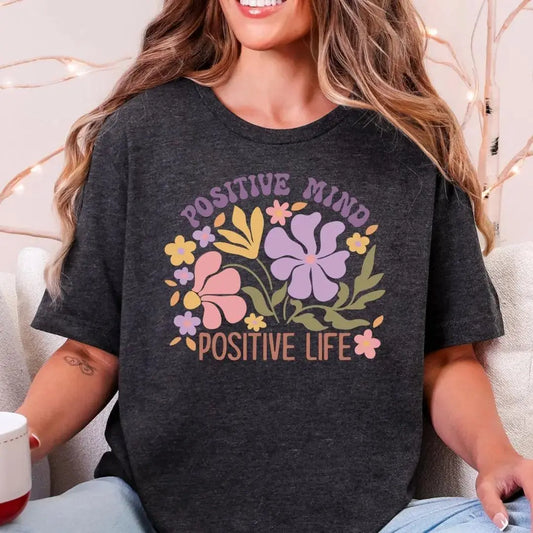 Positive Mind Positive Life T-Shirt