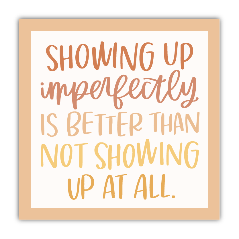 Showing Up Imperfectly Sticker Kyn You Believe It