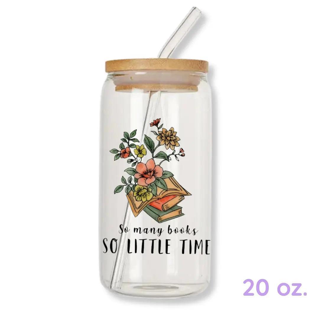 So Many Books So Little Time 16 oz. or 20 oz. Glass Can Cup