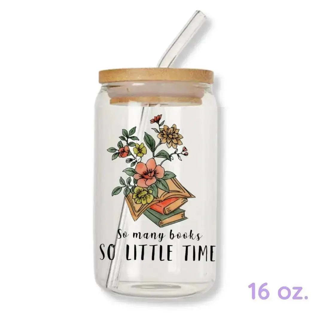 So Many Books So Little Time Cup 16 oz. or 20 oz. Glass Can