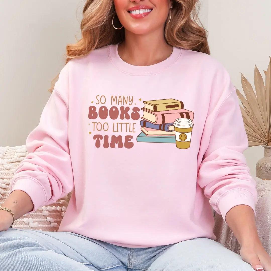So Many Books Too Little Time Crewneck Sweatshirt