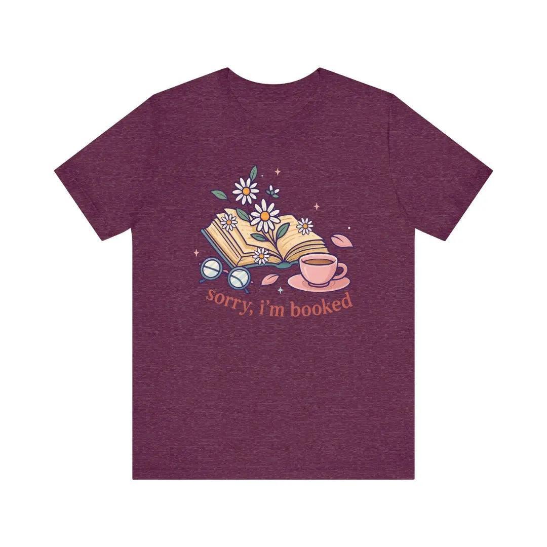 Sorry I'm Booked Bookish T-Shirt