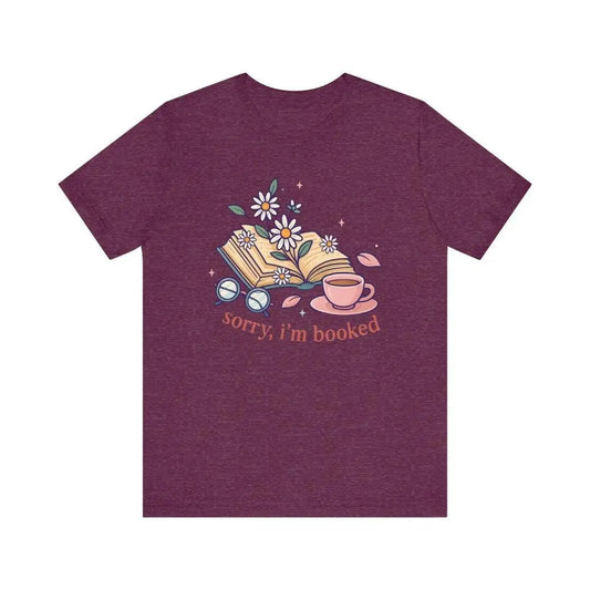 Sorry I'm Booked T-Shirt Bookish