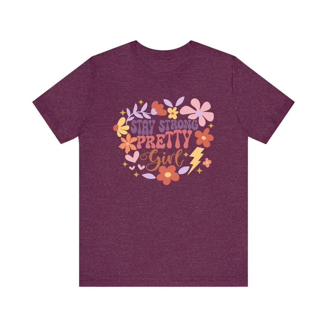 Stay Strong Pretty Girl T-Shirt