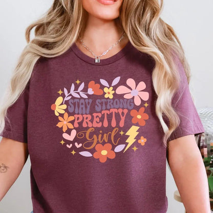 Stay Strong Pretty Girl T-Shirt