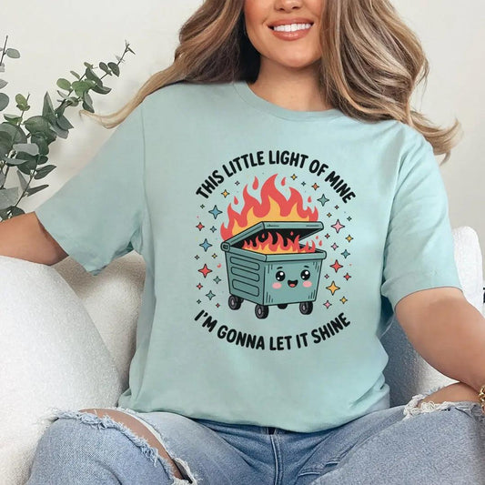 This Little Light of Mine I'm Gonna Let it Shine Dumpster Fire T-Shirt