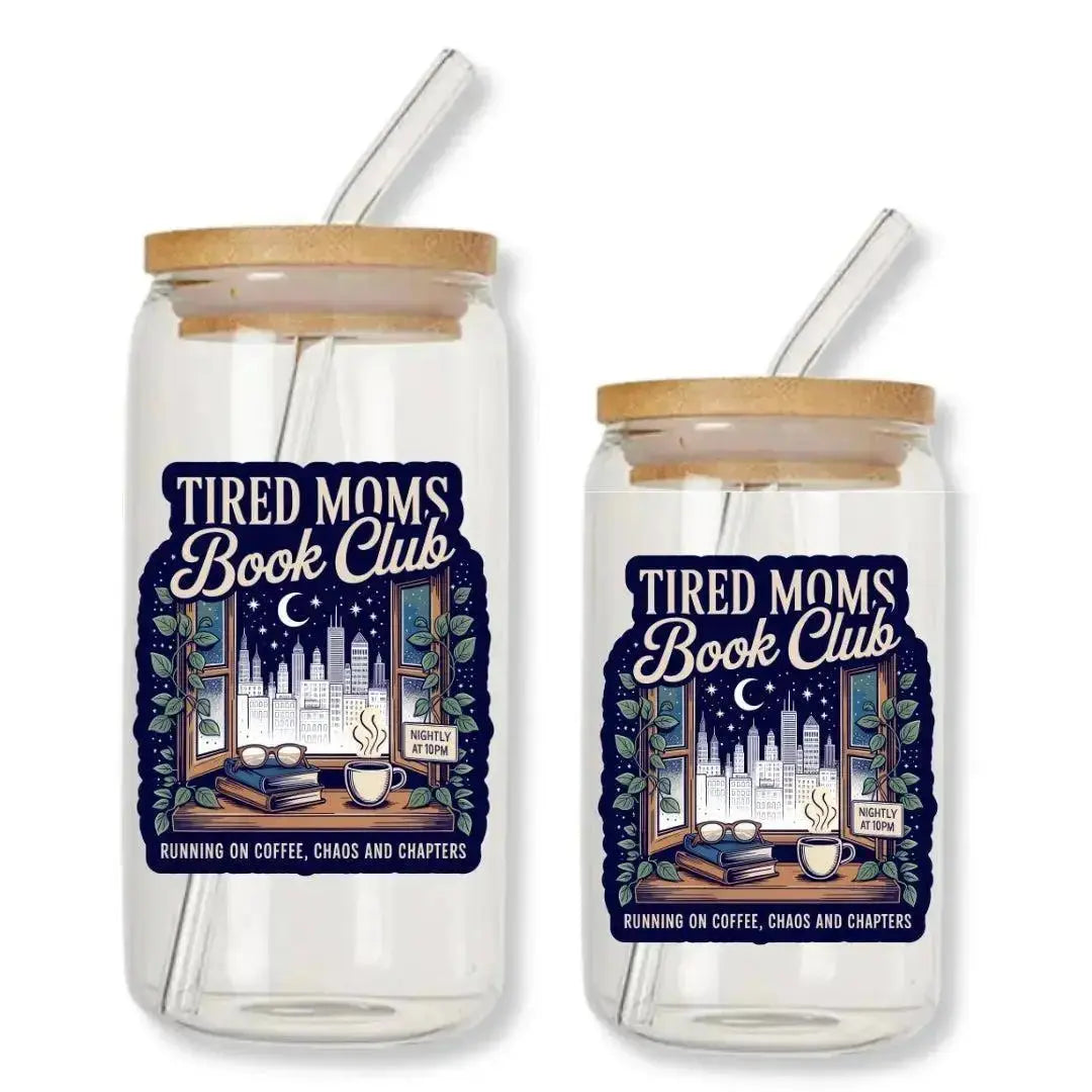 Tired Moms Book Club Cup 16 oz. or 20 oz. Glass Can