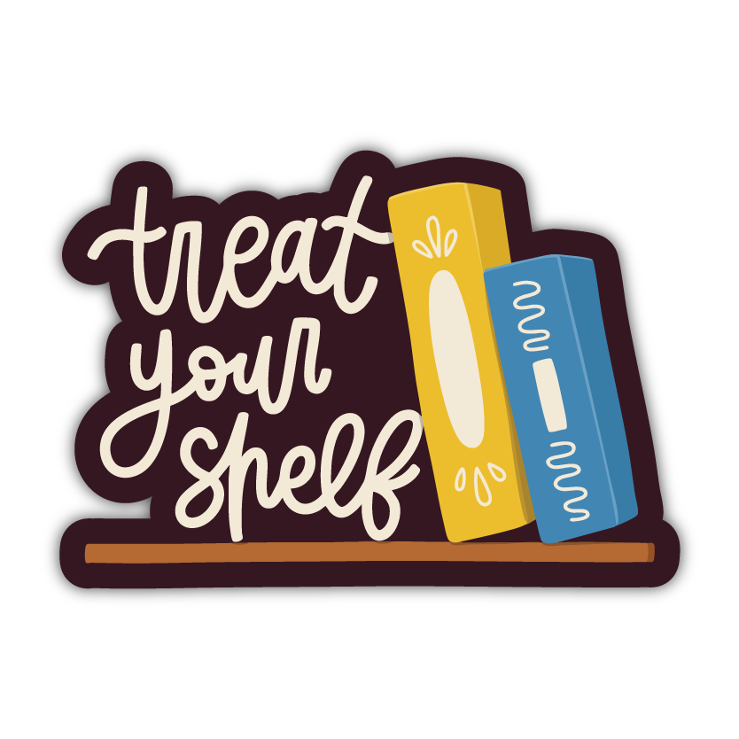 Treat Your Shelf Sticker | Bookish Vinyl Sticker