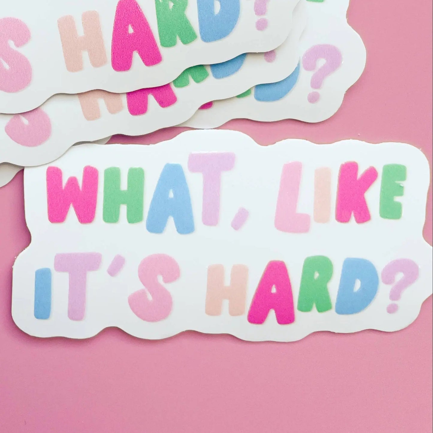 What, Like It's Hard? Sticker - Just So Happy