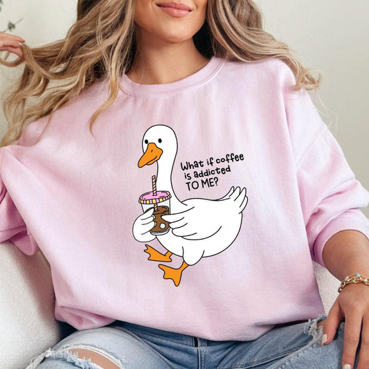 What if Coffee Is Addicted to Me? Silly Goose Crewneck Sweatshirt