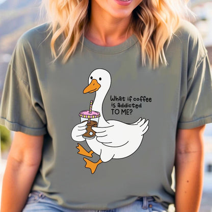 What if Coffee Is Addicted to Me? Silly Goose T-Shirt