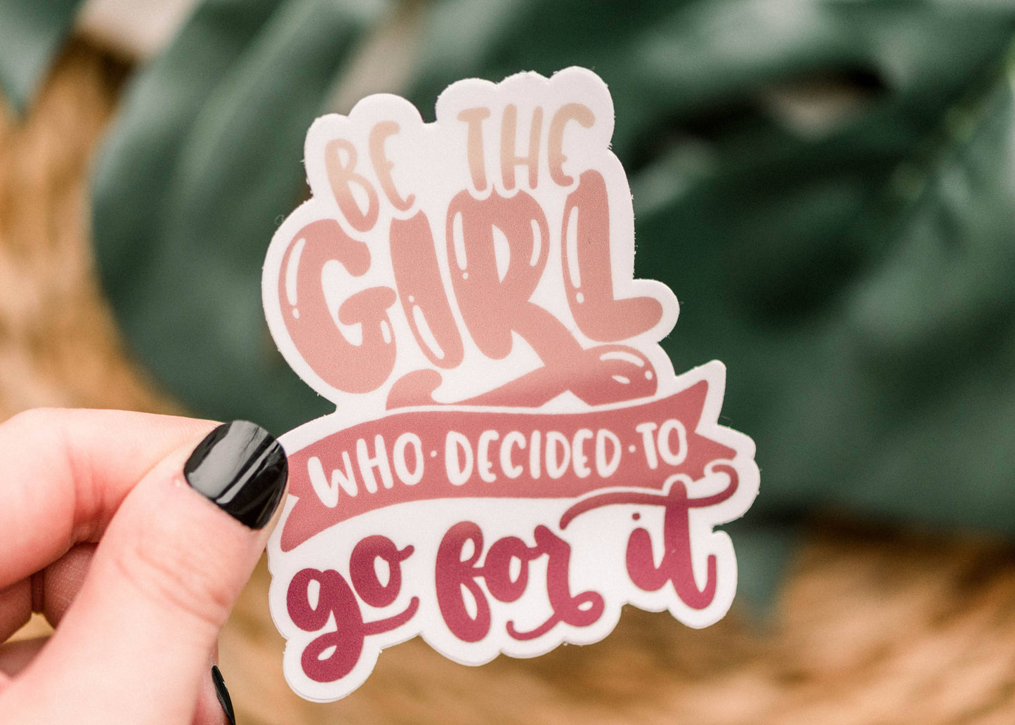 Be The Girl Who Decided To Go For It Vinyl Sticker, 3x3 in