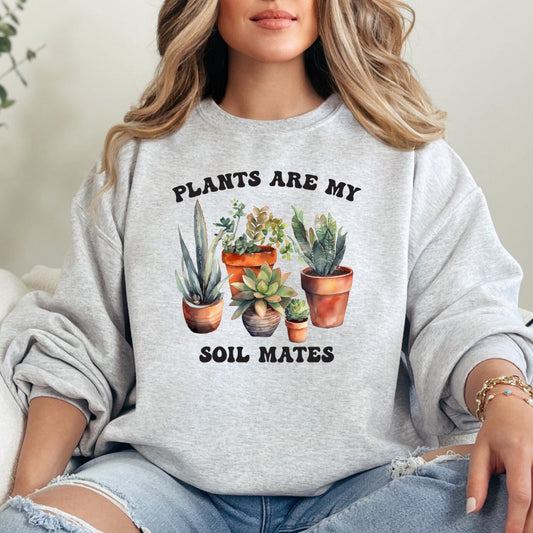 Plants are my Soil Mates Crewneck Sweatshirt