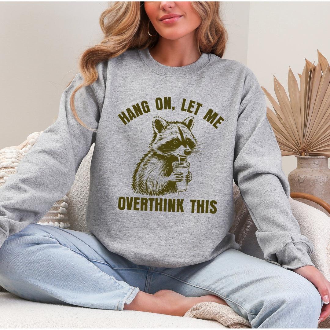 Hang On, Let Me Overthink This Raccoon Crewneck Sweatshirt