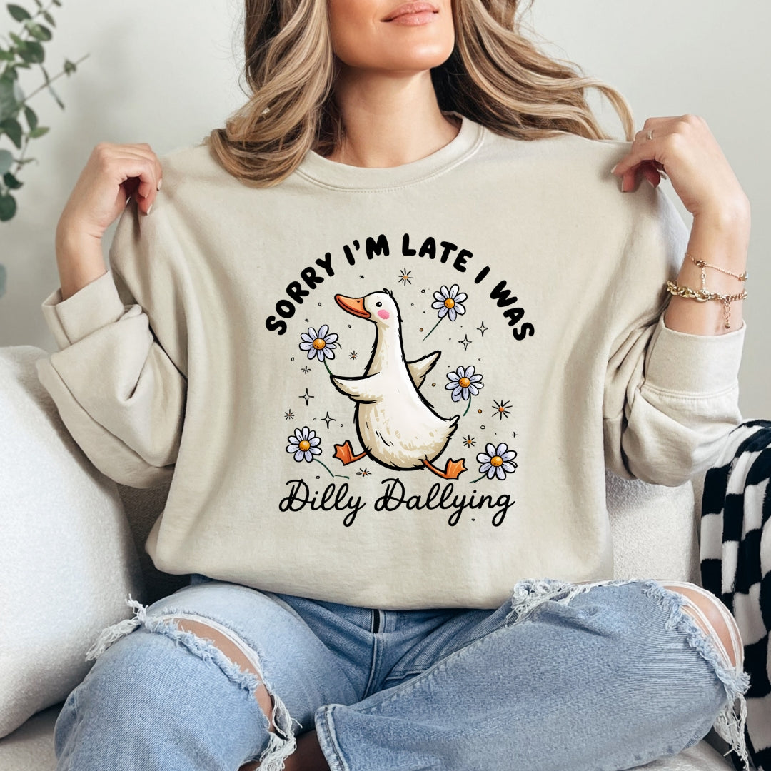 Sorry I'm Late I Was Dilly Dallying Goose Crewneck Sweatshirt