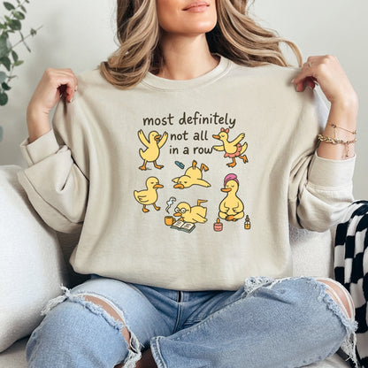 Most Definitely Not All in a Row Ducks Crewneck Sweatshirt
