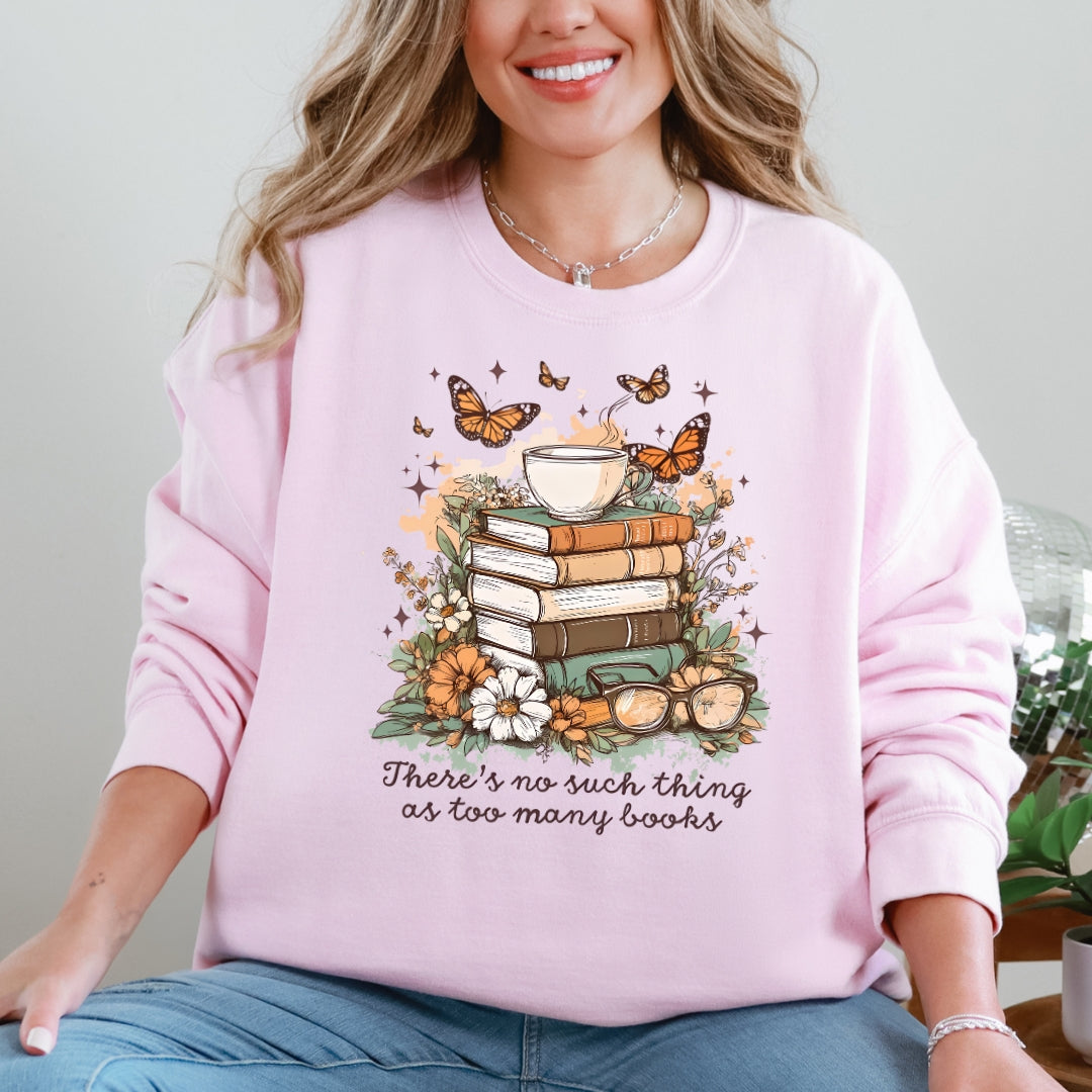 There's No Such Thing as Too Many Books Crewneck Sweatshirt