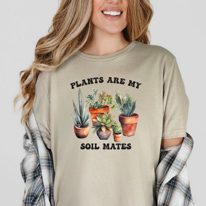 Plants are my Soil Mates T-Shirt