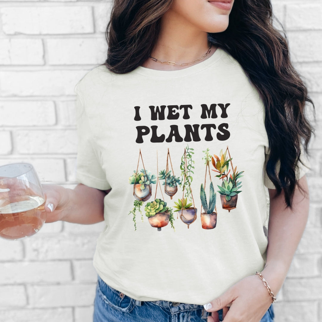 I Wet My Plants T-Shirt