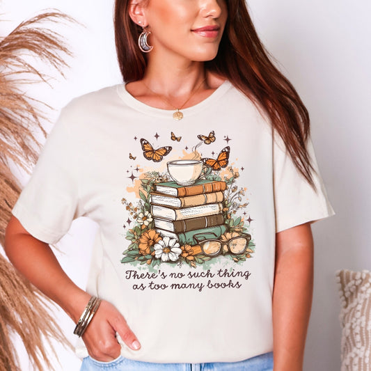 There's No Such Thing as Too Many Books T-Shirt