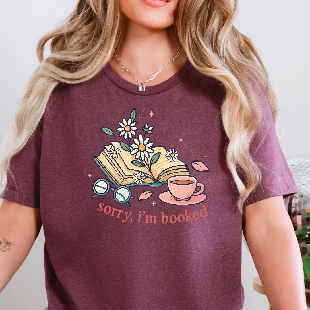 Sorry I'm Booked Bookish T-Shirt