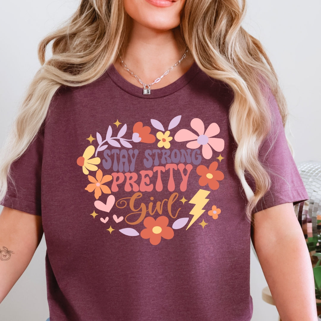 Stay Strong Pretty Girl T-Shirt